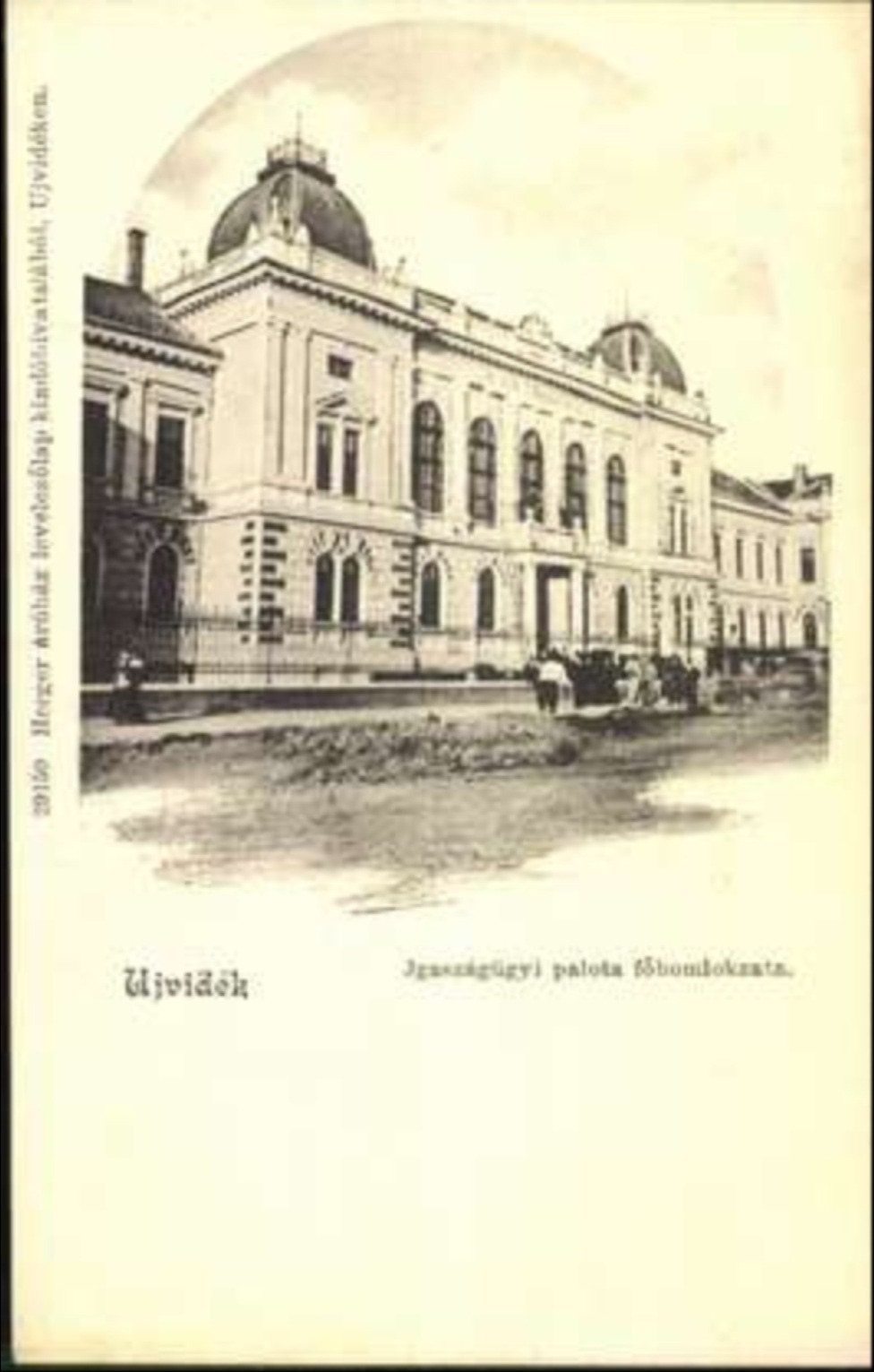 The Palace of Justice, main facade, District Court, Novi Sad, 1896–1918