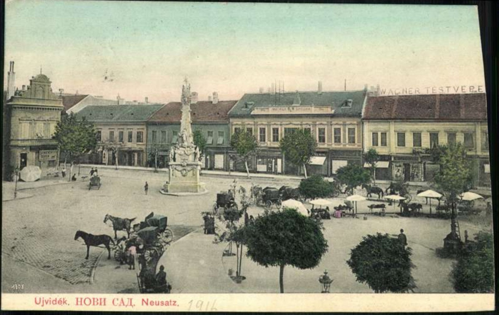 Market Day Around the Column, Wagner Testvérek Sign Above, 1906, Liberty Square, Novi Sad